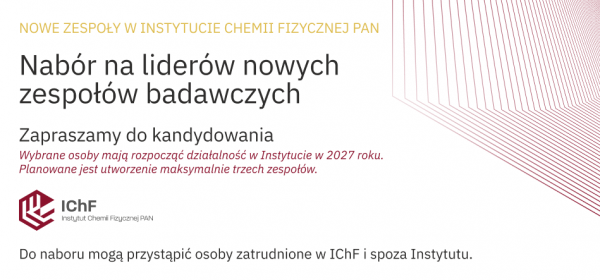 Instytut Chemii Fizycznej PAN ogłasza nabór na liderów nowych zespołów badawczych