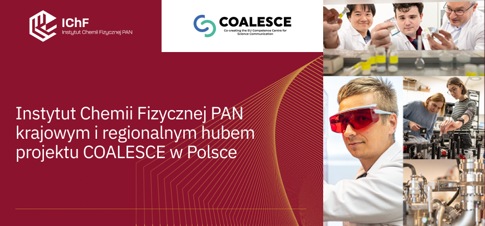Instytut Chemii Fizycznej Polskiej Akademii Nauk krajowym i regionalnym hubem projektu COALESCE w Polsce