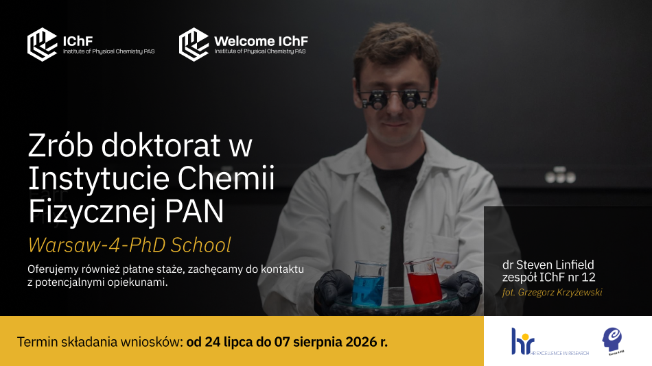 II tura rekrutacji do Szkoły Doktorskiej Warsaw-4-PhD – Instytut Chemii Fizycznej PAN zaprasza kandydatów do składania aplikacji do 7 sierpnia